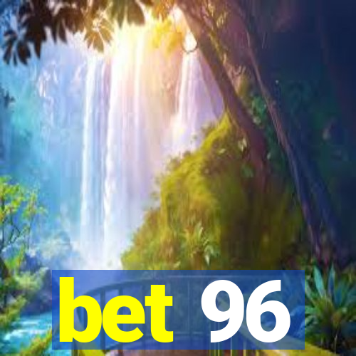 bet 96